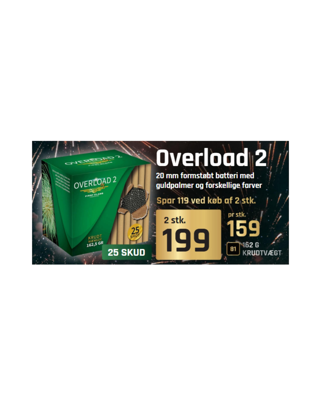(Nr.81) Overload 2 by First Class - 25 skud - TILBUD 2 FOR 199,- kr
